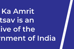 Azadi Ka Amrit Mahotsav is an initiative of the Government of India to celebrate and commemorate 75 years of progressive India and the glorious history of it’s people, culture and achievements. (1)